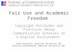 Fair Use and Academic Freedom: Copyright Attitudes and Practices Among Communication Scholars in a Digital Environment