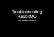 Troubleshooting RabbitMQ and Microservices That Use It