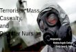Terrorism, mass casualty,and disaster nursing