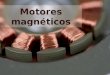Motores magnéticos