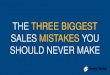 The 3 Biggest Sales Mistakes You Should Never Make
