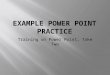 Example power point practice