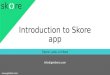 Intro to skore app