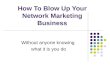 How to Blow up Your Network Marketing Business