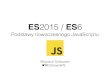 ES2015 / ES6 Podstawy nowoczesnego JavaScriptu