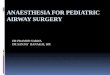 anaesthesia for pediatric airway surgery
