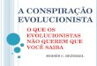 A conspiração evolucionista