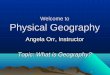 Physical Geography Lecture 01 - What Is Geography 092616