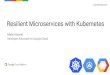 Mete Atamel "Resilient microservices with kubernetes"
