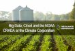 Big data, Cloud, and the NOAA CRADA at The Climate Corporation