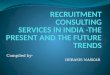 debasis ppt on recuitment consultancy_final