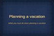 Important Things To Do Prior To Going For A Vacation
