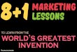 8+1 marketing lessons to learn from the world’s greatest invention