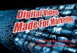 Digital Video Made for Marketing