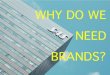 Why do we need brands?