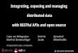 Integrating, exposing and managing distributed data with RESTful APIs and open source