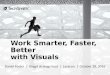 Work Smarter, Faster, Better with Visuals - Lavacon 2016