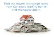 Find the lowest mortgage rates from canada's leading banks and mortgage agent