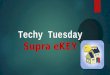 Techy Tuesday, Supra EKEY