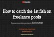How to catch the first fish on freelancer pools