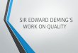 SIR EDWARD DEMING’S WORK ON QUALITY