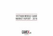 Vietnam Mobile Game Market Report 2016 (Báo Cáo Thị Trường Game Mobile Việt Nam 2016)
