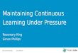 Maintaining Continuous Learning Under Pressure Slides from Lean Agile Scotland 2015