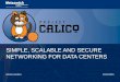 Simple, Scalable and Secure Networking for Data Centers with Project Calico