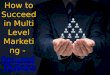 How to Succeed in Multi Level Marketing - Secured Options