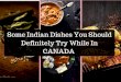 Some Indian Dishes You Should Definitely Try While In Canada