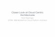 Closer Look at Cloud Centric Architectures