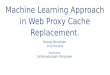Machine learning in Web proxy caching