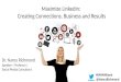 Maximize LinkedIn: Creating Connections, Business and Results