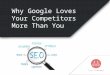 Why Google Loves Your Competitors More Than You