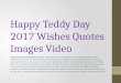 Happy teddy day 2017 wishes quotes images video