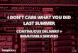 I Don’t Care For What You Did Last Summer! Continuous Delivery and Immutable Servers