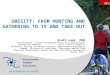 Obesity: From Hunting and Gathering to TV and Take Out by Scott Lear, PhD