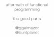 Aftermath of functional programming. The good parts