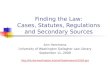 Finding the Law: Cases, Statutes, Regulations and Secondary 