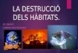 La destrucció dels hàbitats - Congrés Medi Ambient 1r ESO