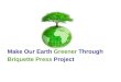 Make Our Earth Greener Through Briquette Press Project