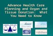 Advance Health Care Planning and Organ and Tissue Donation 