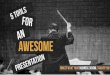 5 tools for an awesome presentation-By Samid Razzak
