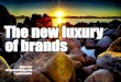 The New Luxury of Brands