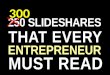 300 slideshares that entrepreneurs must read