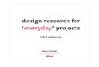 Design Research For Everyday Projects  - UX London