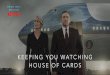 Keeping you watching "house of cards" by Brian Holt