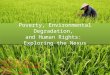 Poverty, Environmental Degradation, and Human Rights: Exploring the Nexus