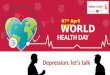 World Health Day 2017 – Depression - Let’s Talk