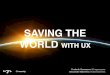 Saving The World With UX